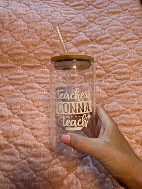 Teachers Gonna Teach glass jar cup with straw